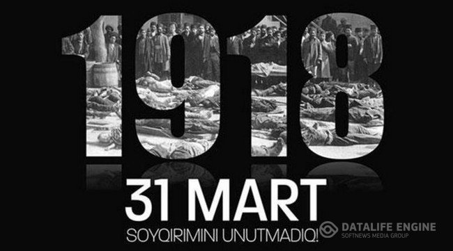 31 Mart-azərbaycanlılara  qarşı törədilən soyqırımı aktı