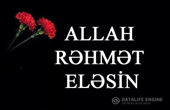 ALLAH RƏHMƏT ELƏSİN!